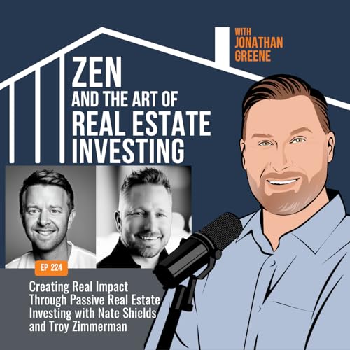 『224: Creating Real Impact Through Passive Real Estate Investing with Nate Shields and Troy Zimmerman』のカバーアート