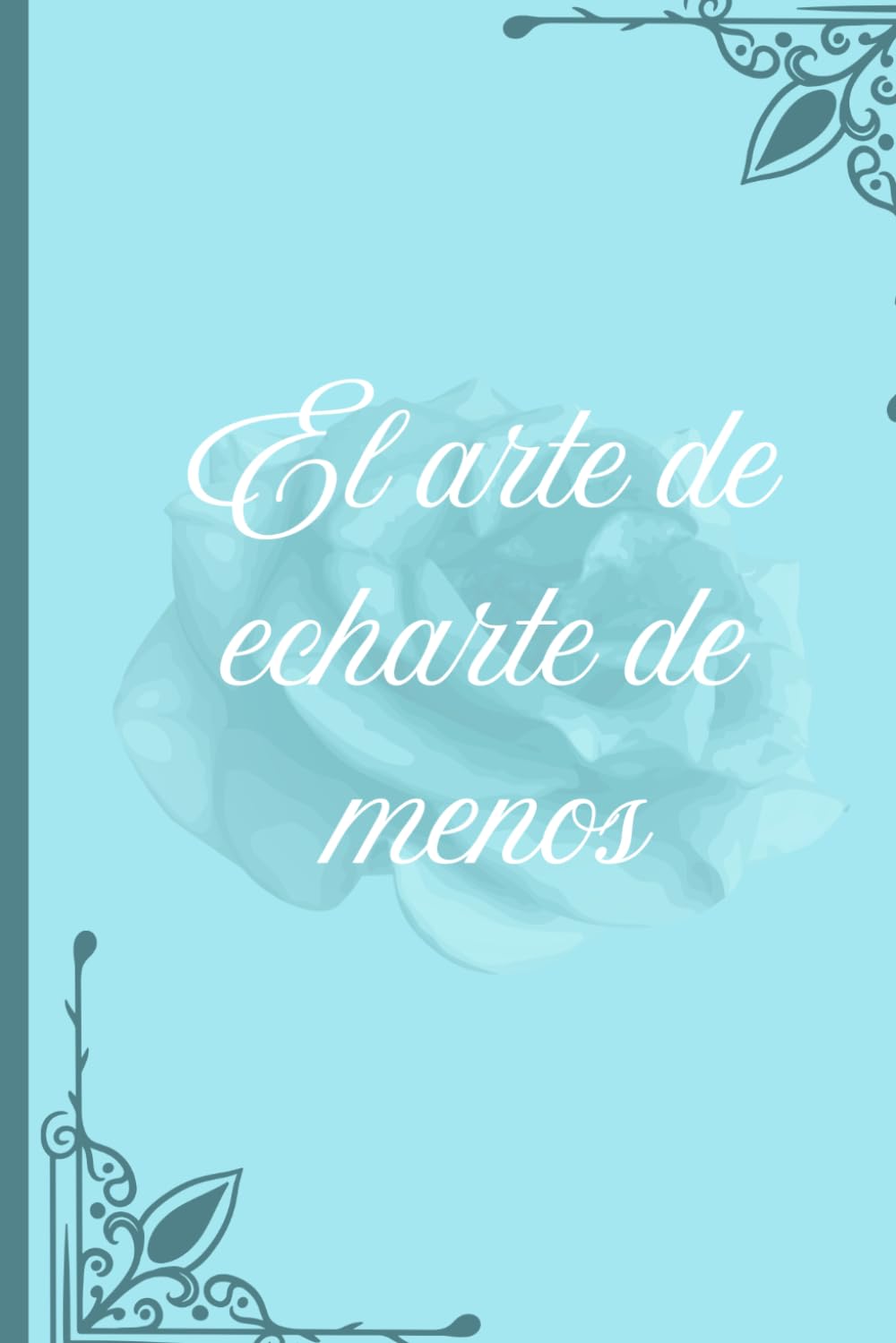 El arte de echarte de menos: poemario (Biblioteca de los sentimientos)