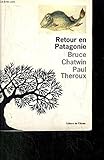 Retour en Patagonie: Une conversation - Paul Theroux, Bruce Chatwin 