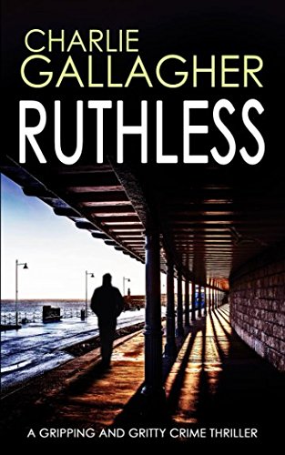 RUTHLESS a gripping and gritty crime thriller
