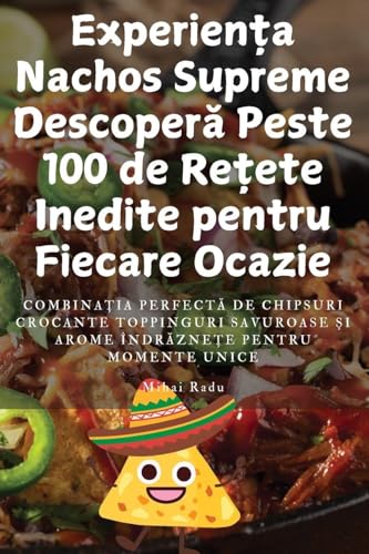 Experiența Nachos Supreme Descoperă Peste 100 de Rețete Inedite pentru