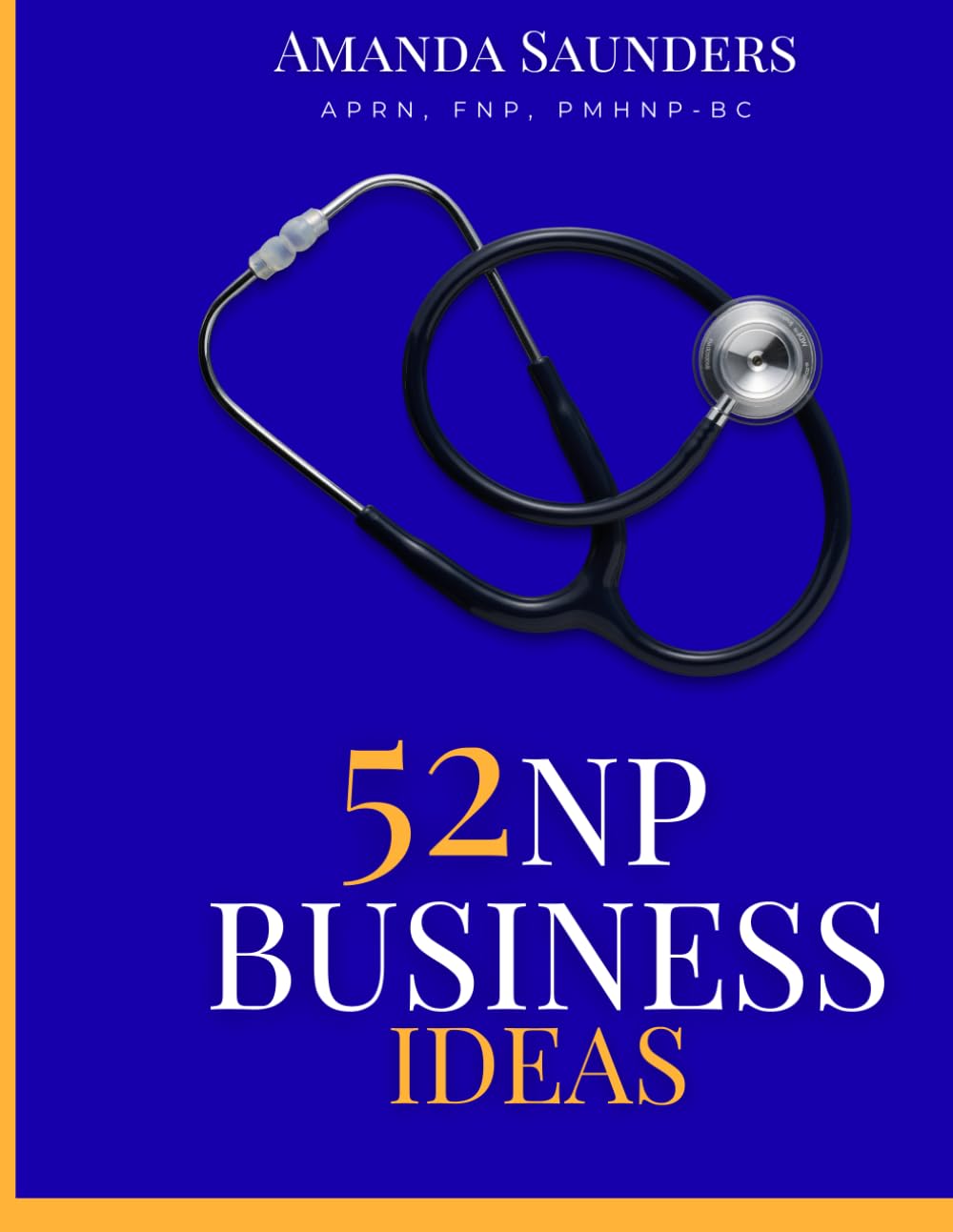 52 Nurse Practitioner Business Ideas: Do not Start an NP Owned Business unless you START here!