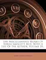 Amazon.com: The Miscellaneous Works Of Tobias Smollett, M.d.