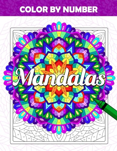 Color by Number Mandalas: Coloring Book for Adults and Beginners With a Collection of Fun and Relaxing Mandala Designs, Symmetry Patterns Paint by Numbers for Stress Relief and Mindfulness