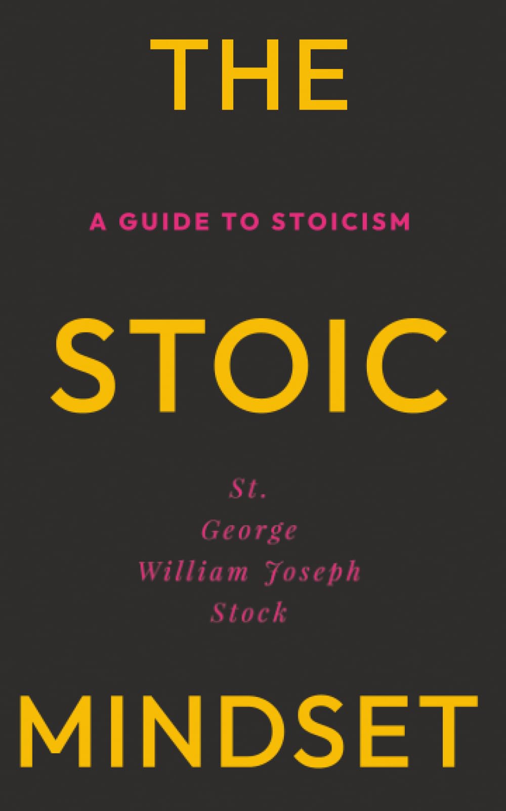 The Stoic Mindset: A Guide to Stoicism