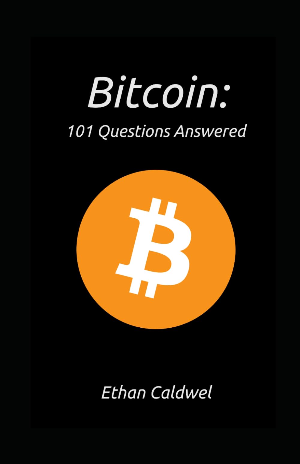 Bitcoin: 101 Questions Answered