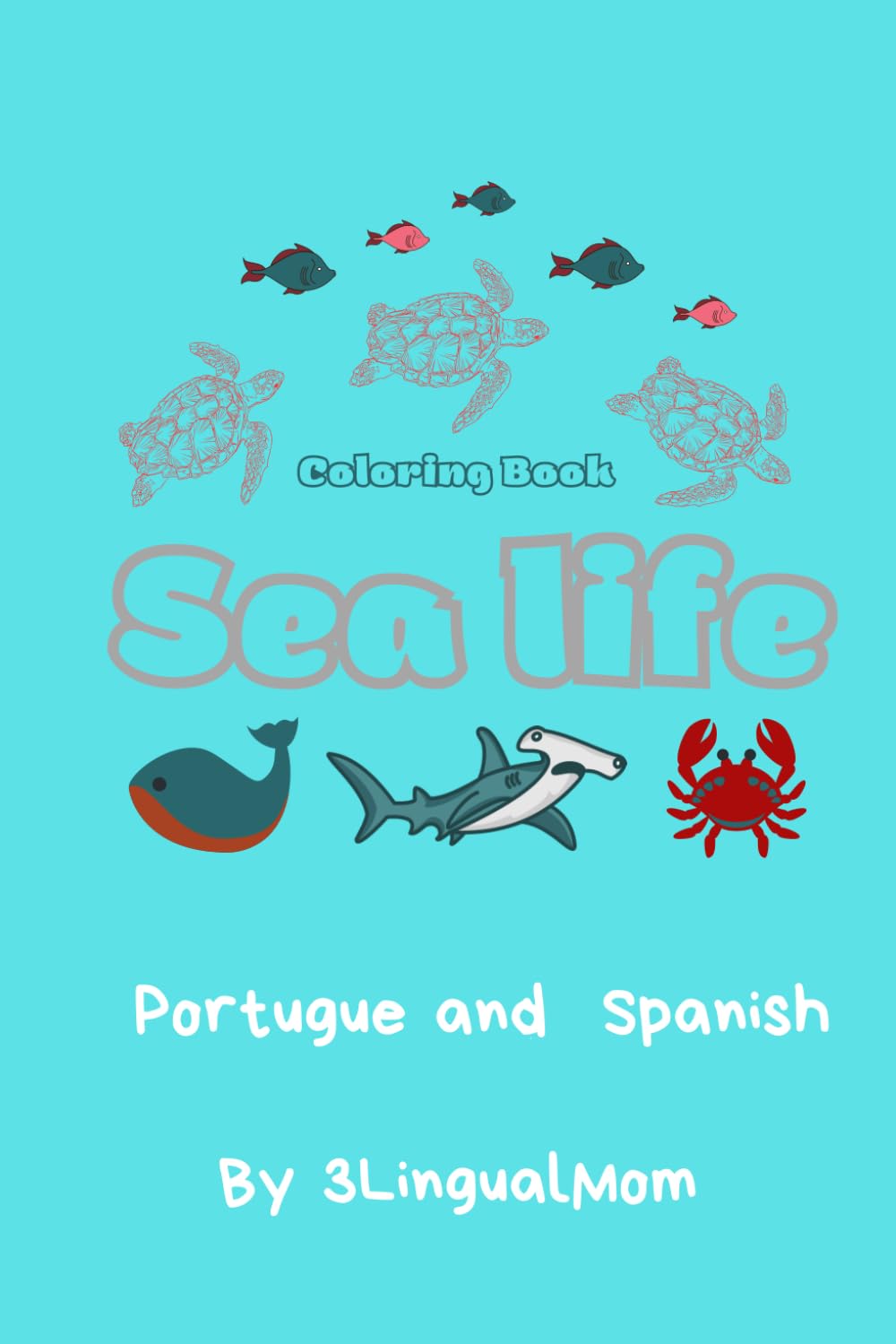Sea Life in Portuguese and Spanish: Coloring book (Learning languages by coloring)