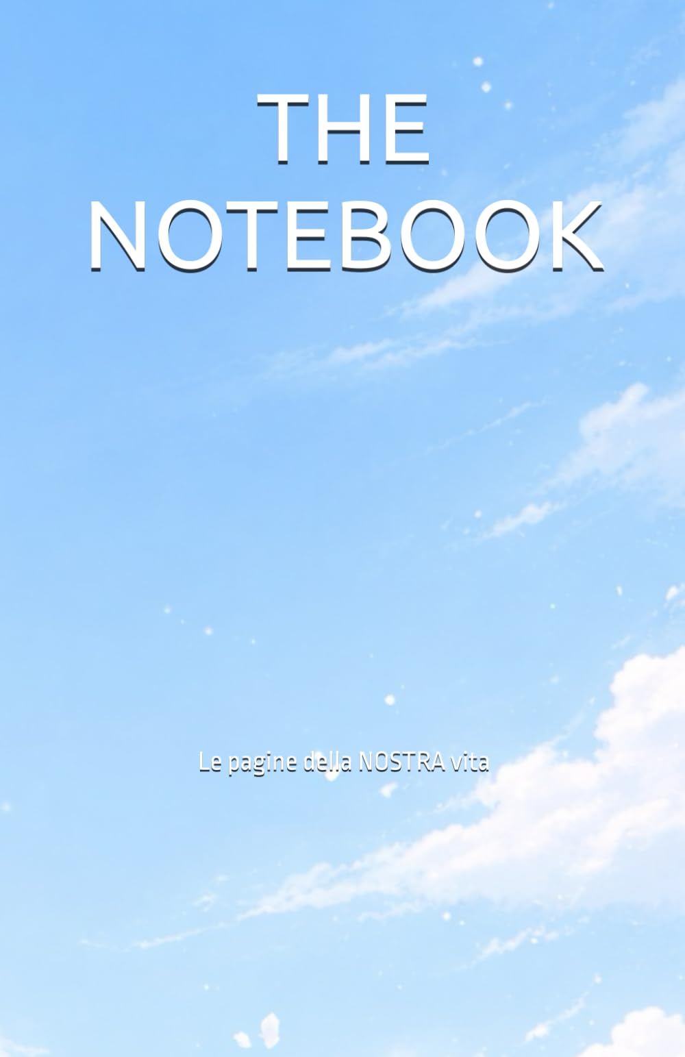 THE NOTEBOOK: Le pagine della NOSTRA vita