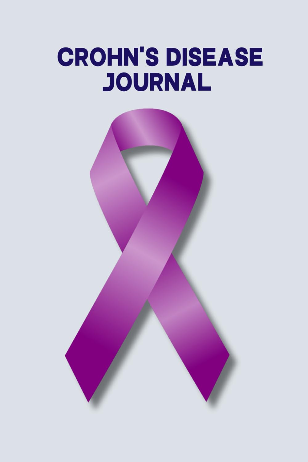 Crohn's Disease Journal: Daily Food Log, Mood Tracker, Pain & Symptoms Assessment Diary, Medication & Supplement Logbook for Crohn's Disease Patients