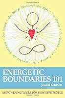Energetic Boundaries 101: Empowering Tools for Sensitive People 1523753889 Book Cover