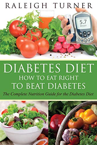 Diabetes Diet: How to Eat Right to Beat Diabetes Diabetes Diet: How to Eat Right to Beat Diabetes