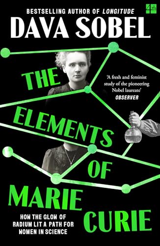 The Elements of Marie Curie: How the Glow of Radium Lit a Path for Women in Science