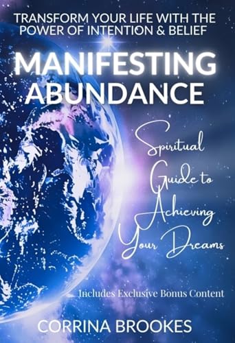 Manifesting Abundance: A Spiritual Guide to Achieving Your Dreams