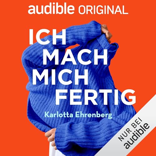 H&ouml;rbuch-Tipp: "Ich mach mich fertig" von Karlotta Ehrenberg