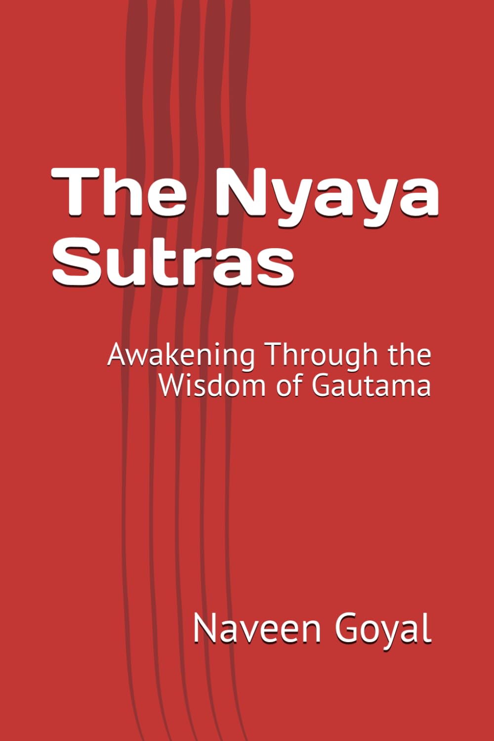 The Nyaya Sutras: Awakening Through the Wisdom of Gautama (Six Pillars of Vedic Wisdom)