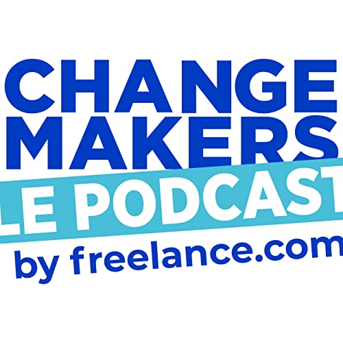 Le Podcast des Change Makers by freelance.com Titelbild