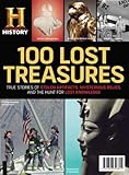History Channel 100 Lost Treasures: True Stories of Stolen Artifacts, Mysterious Relics, and the Hunt for Lost Knowledge