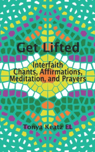 Get Lifted: Interfaith Chants, Affirmations, Meditation, and Prayers