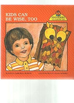 Paperback Kids Can Be Wise, Too (Proverbs to Grow on) Book