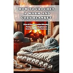 How to Crochet a Warm and Cozy Blanket Revised and Updated Edition - Plus 8 Easy Crochet Blanket Patterns for Beginners Audiolibro Por Craftdrawer Crafts arte de portada