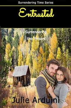 Paperback Entrusted: Surrendering the Present (Surrendering Time) Book
