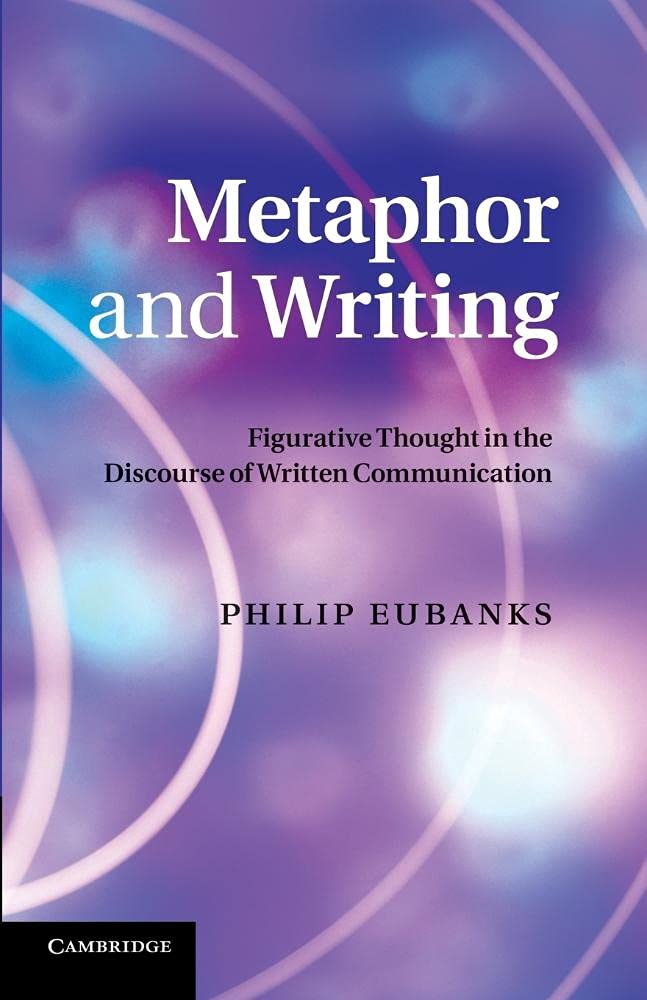 Metaphor and Writing: Figurative Thought in the Discourse of Written Communication
