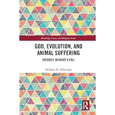 God, Evolution, and Animal Suffering: Theodicy without a Fall