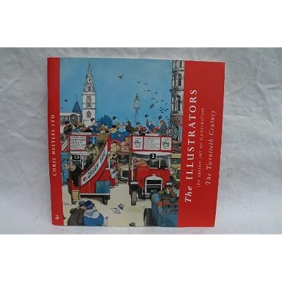 The Illustrators: The British Art of Illustration The Twentieth Century