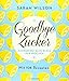 Goodbye Zucker: Zuckerfrei glücklich in 8 Wochen - Mit 108 Rezepten