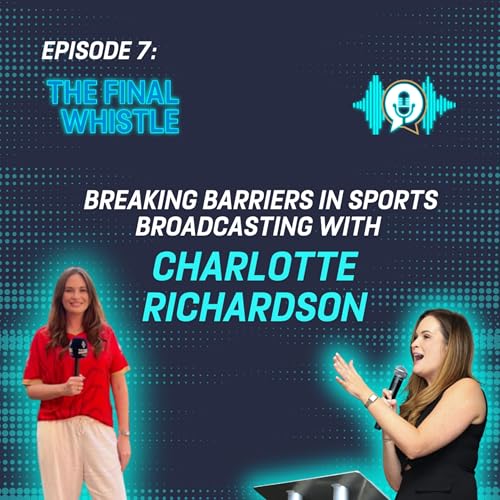 S4 E7 Breaking Barriers in Sports Broadcasting with Charlotte Richardson Podcast Por  arte de portada