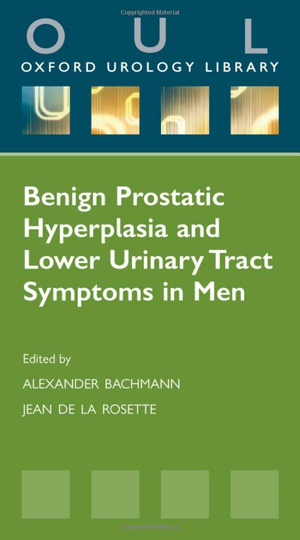 Benign Prostatic Hyperplasia and Lower Urinary Tract Symptoms in Men (Oxford Urology Library)