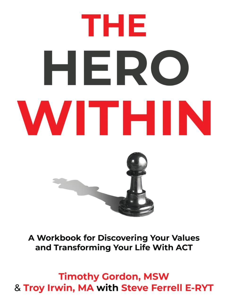 The Hero Within: A Workbook for Discovering Your Values and Transforming Your Life With ACT