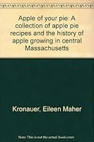 Apple of your pie: A collection of apple pie recipes and the history of apple growing in central Massachusetts B0006RBEPC Book Cover
