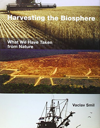 Harvesting the Biosphere: What We Have Taken from Nature (The MIT Press) Harvesting the Biosphere: What We Have Taken from Nature (The MIT Press)