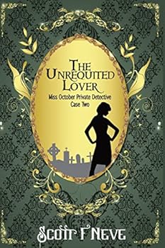The Unrequited Lover: Miss October Private Detective Case Two - Book #2 of the Miss October Private Detective