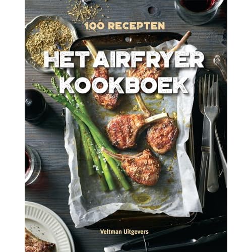 Het Airfryer kookboek: 100 recepten