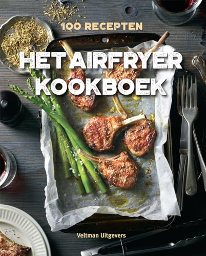Het Airfryer kookboek: 100 recepten