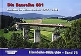 Die Baureihe 601: Einsätze im Turnusverkehr 1979 - 1988 (Eisenbahn-Bildarchiv)