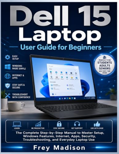 Dell 15 Laptop User Guide for Beginners: The Complete Step-by-Step Manual to Master Setup, Windows Features, Internet, Apps, Security, Troubleshooting, and Everyday Laptop Use image 2