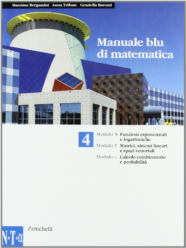  Manuale blu di matematica. Modulo: N-T-Alfa-U. Per le Scuole superiori. Per le Scuole superiori