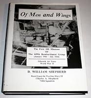 Of men and wings: The first 100 missions of the 449th Bombardment Group (January 1944-July 1944), Fifteenth Air Force, World War II 1887715002 Book Cover