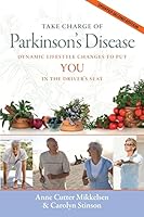 Take Charge of Parkinson's Disease: Dynamic Lifestyle Changes to Put You in the Driver's Seat 0983198233 Book Cover