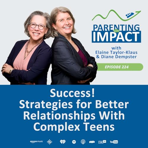 EP224: Success! Strategies for Better Relationships With Complex Teens Podcast Por arte de portada