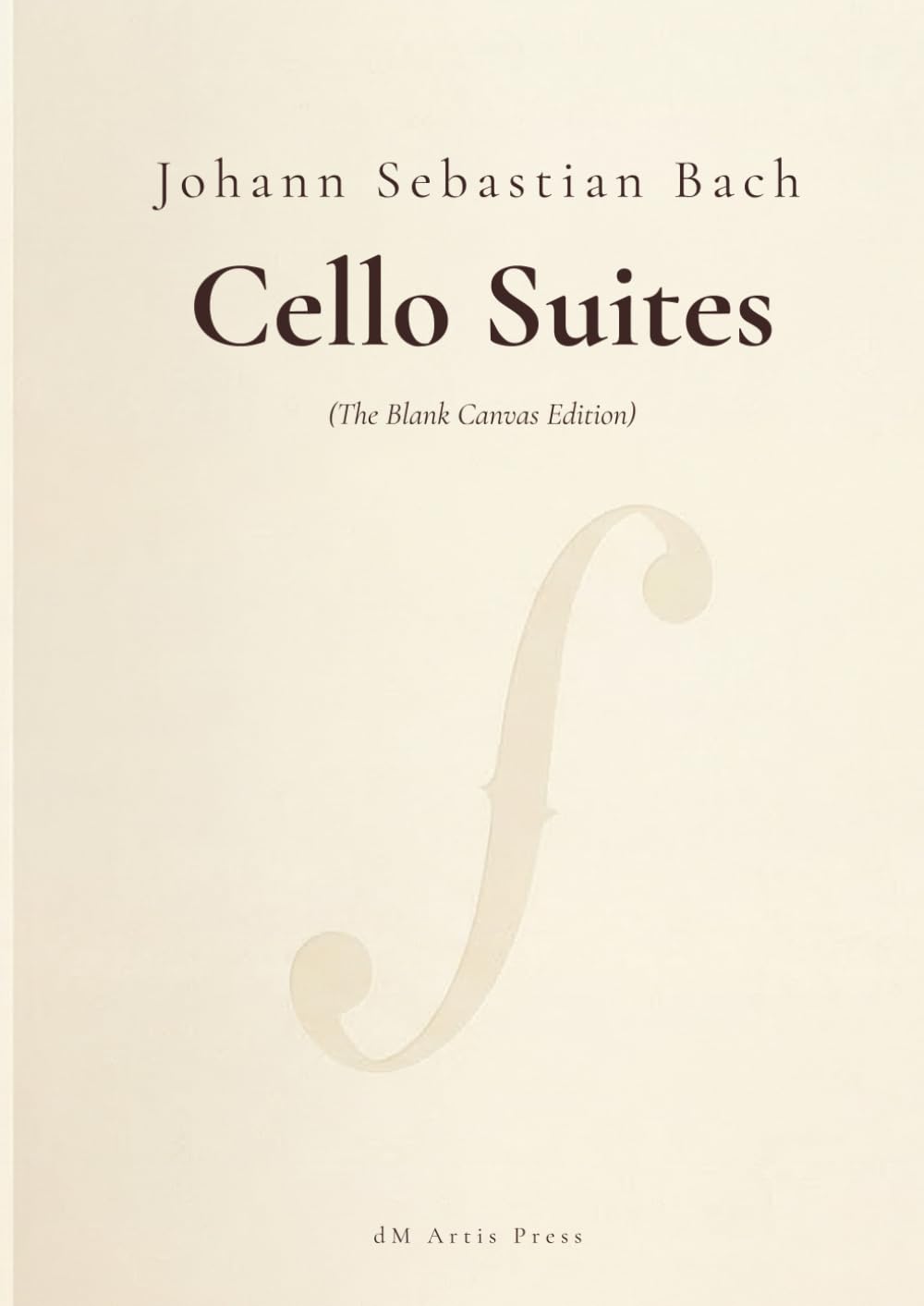 J.S. Bach: Six Cello Suites, BWV 1007-1012: The Blank Canvas Edition: Study Score for Custom Bowings and Fingerings