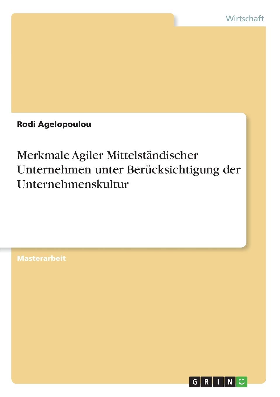 Merkmale Agiler Mittelständischer Unternehmen unter Berücksichtigung der Unternehmenskultur