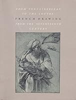 From Fontainebleu to the Louvre: French Drawing from the Seventeenth Century 0910386978 Book Cover