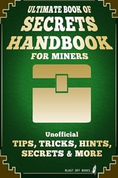 Paperback Ultimate Book of Secrets Handbook for Miners: Unofficial Tips, Tricks, Hints, Secrets & More Book