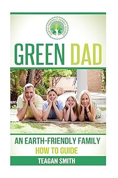 Paperback Green Dad: An Earth-Friendly Family How To Guide Book