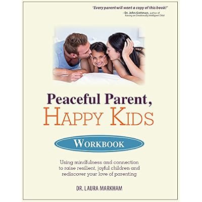 Peaceful Parent, Happy Kids Workbook