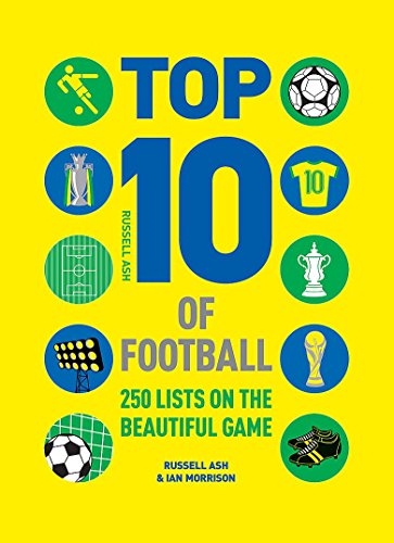 Top 10 of Football: 250 Classic and Curious Lists on the Beautiful Game